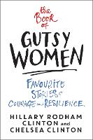 Book Cover for The Book of Gutsy Women by Hillary Rodham Clinton, Chelsea Clinton