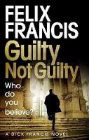 Book Cover for Guilty Not Guilty by Felix Francis