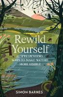 Book Cover for Rewild Yourself  by Simon Barnes