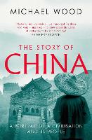 Book Cover for The Story of China by Michael Wood