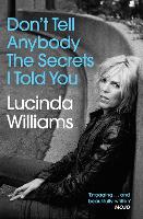 Book Cover for Don't Tell Anybody the Secrets I Told You by Lucinda Williams