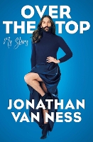 Book Cover for Over the Top by Jonathan Van Ness