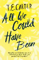 Book Cover for All We Could Have Been by T. E. Carter