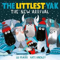 Book Cover for The Littlest Yak: The New Arrival by Lu Fraser