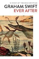 Book Cover for Ever After by Graham Swift