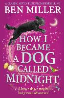 Book Cover for How I Became a Dog Called Midnight A magical adventure from the bestselling author of The Day I Fell Into a Fairytale by Ben Miller