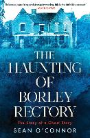 Book Cover for The Haunting of Borley Rectory by Sean O'Connor