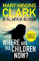 Book Cover for Where Are The Children Now? by Mary Higgins Clark, Alafair Burke