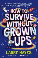 Book Cover for How to Survive Without Grown-Ups by Larry Hayes