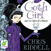 Book Cover for Goth Girl and the Ghost of a Mouse by Chris Riddell