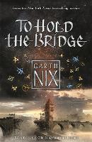 Book Cover for To Hold the Bridge by Garth Nix