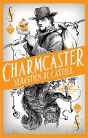 Book Cover for Spellslinger 3: Charmcaster by Sebastien de Castell