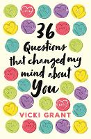 Book Cover for 36 Questions That Changed My Mind About You by Vicki Grant