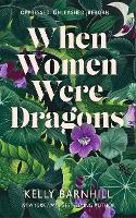 Book Cover for When Women Were Dragons by Kelly Barnhill