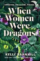 Book Cover for When Women Were Dragons by Kelly Barnhill