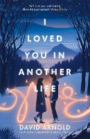 Book Cover for I Loved You In Another Life by David Arnold