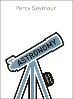 Book Cover for Astronomy: All That Matters by Percy Seymour