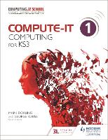 Book Cover for Compute-IT: Student's Book 1 - Computing for KS3 by George Rouse, Graham Hastings, Zoe Ross, Carl Turland