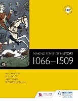 Book Cover for Making Sense of History: 1066-1509 by Ian Dawson, Richard McFahn, Neil Bates, Alec Fisher