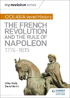 Book Cover for OCR AS/A-Level History. The French Revolution and the Rule of Napoleon, 1774-1815 by Mike Wells