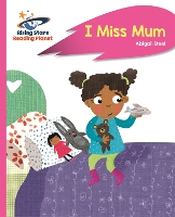 Book Cover for Reading Planet - I Miss Mum - Pink B: Rocket Phonics by Abigail Steel