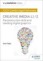 Book Cover for My Revision Notes: OCR Cambridge Nationals in Creative iMedia L 1 / 2 by Kevin Wells