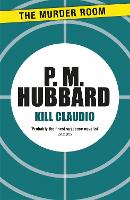 Book Cover for Kill Claudio by P. M. Hubbard