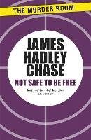 Book Cover for Not Safe to be Free by James Hadley Chase