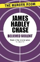 Book Cover for Believed Violent by James Hadley Chase