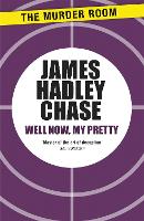 Book Cover for Well Now, My Pretty by James Hadley Chase