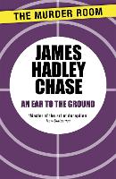 Book Cover for An Ear to the Ground by James Hadley Chase