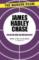 Book Cover for Goldfish Have No Hiding Place by James Hadley Chase