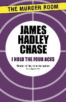 Book Cover for I Hold the Four Aces by James Hadley Chase