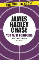 Book Cover for You Must Be Kidding by James Hadley Chase