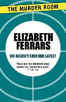 Book Cover for We Haven't Seen Her Lately by Elizabeth Ferrars