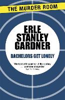 Book Cover for Bachelors Get Lonely by Erle Stanley Gardner