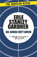 Book Cover for All Grass Isn't Green by Erle Stanley Gardner