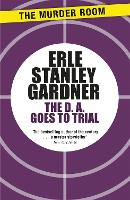 Book Cover for The D.A. Goes to Trial by Erle Stanley Gardner