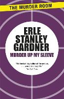 Book Cover for Murder Up My Sleeve by Erle Stanley Gardner