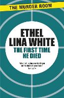 Book Cover for The First Time He Died by Ethel Lina White