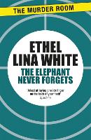 Book Cover for The Elephant Never Forgets by Ethel Lina White