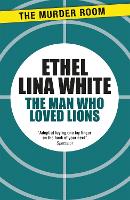 Book Cover for The Man Who Loved Lions by Ethel Lina White