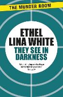 Book Cover for They See in Darkness by Ethel Lina White