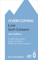 Book Cover for Overcoming Low Self-Esteem, 2nd Edition by Dr Melanie Fennell