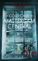 Book Cover for A Cold Case in Amsterdam Central by Anja de Jager