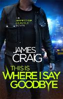 Book Cover for This is Where I Say Goodbye by James Craig