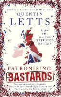 Book Cover for Patronising Bastards by Quentin Letts