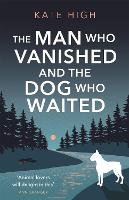 Book Cover for The Man Who Vanished and the Dog Who Waited by Kate High