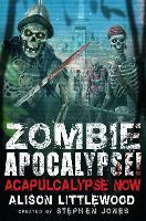 Book Cover for Zombie Apocalypse! Acapulcalypse Now by Stephen Jones, Alison Littlewood