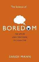 Book Cover for The Science of Boredom by Dr. Sandi Mann